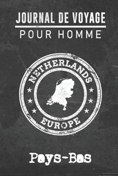 Journal de Voyage pour homme Pays-Bas: 6x9 Carnet de voyage I Journal de voyage avec instructions, Checklists et Bucketlists, cadeau parfait pour ... et pour chaque voyageur. (French Edition)