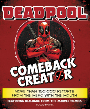 Hardcover Deadpool Comeback Creator: More Than 150,000 Retorts from the Merc with the Mouth Book
