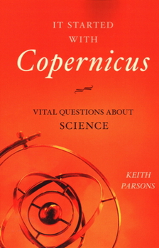 Paperback It Started with Copernicus: Vital Questions about Science Book