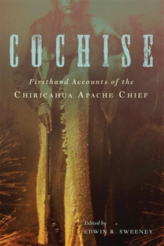 Hardcover Cochise: Firsthand Accounts of the Chiricahua Apache Chief Book
