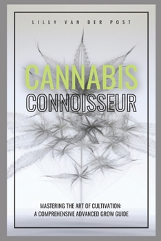 Paperback Cannabis Connoisseur: A Comprehensive Grow Guide For 2024 Book