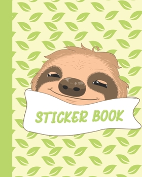 Paperback Sticker Book: Permanent Blank Sticker Collection Book for Kids with Cute Sloth Face, Album with White 8x10 Inch Pages for Collecting Book