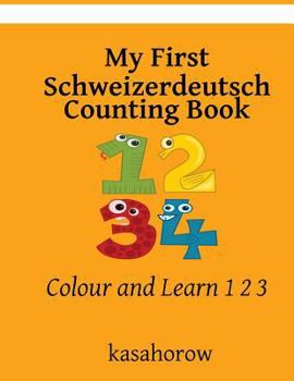 Paperback My First Schweizerdeutsch Counting Book: Colour and Learn 1 2 3 Book