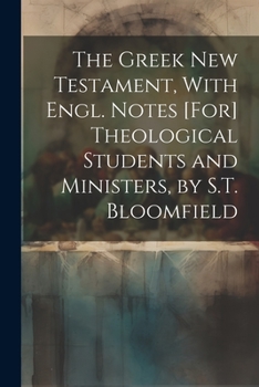Paperback The Greek New Testament, With Engl. Notes [For] Theological Students and Ministers, by S.T. Bloomfield Book
