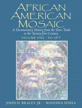 Paperback African American Mosaic: A Documentary History from the Slave Trade to the Twenty-First Century, Volume One: To 1877 Book