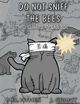 Paperback Do Not Sniff the Bees: Two Lumps Year Six Book