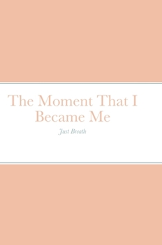 Hardcover The Moment That I Became Me Book