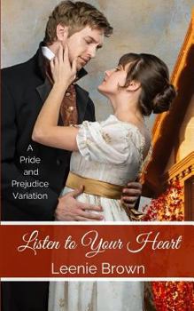 Listen to Your Heart: A Pride and Prejudice Variation (Darcy and... A Pride and Prejudice Variations Collection Book 3) - Book #3 of the Darcy and... A Pride and Prejudice Variations Collection