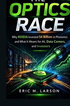 The Optics Race: Why NVIDIA Invested $4 Billion in Photonics and What It Means for AI, Data Centers, and Investors