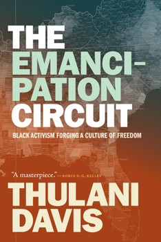 Paperback The Emancipation Circuit: Black Activism Forging a Culture of Freedom Book