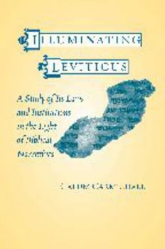 Hardcover Illuminating Leviticus: A Study of Its Laws and Institutions in the Light of Biblical Narratives Book