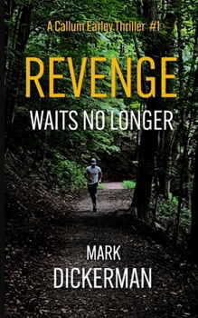 Revenge Waits No Longer (Callum Earley Thrillers)