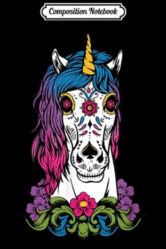 Composition Notebook: Unicorn Sugar Skull  Journal/Notebook Blank Lined Ruled 6x9 100 Pages