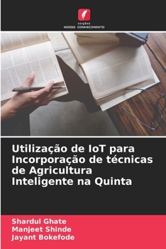 Paperback Utilização de IoT para Incorporação de técnicas de Agricultura Inteligente na Quinta [Portuguese] Book