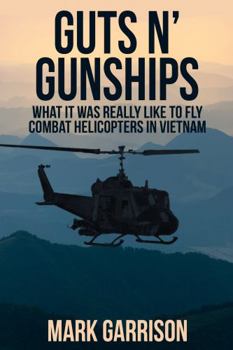 Paperback Guts 'N Gunships: What it was Really Like to Fly Combat Helicopters in Vietnam Book