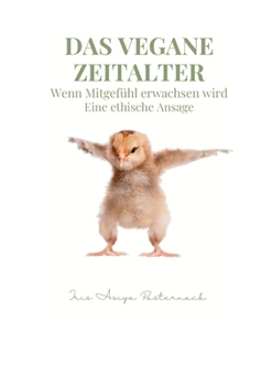 Paperback Das vegane Zeitalter: Wenn Mitgefühl erwachsen wird [German] Book