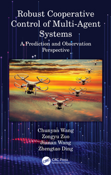 Hardcover Robust Cooperative Control of Multi-Agent Systems: A Prediction and Observation Prospective Book