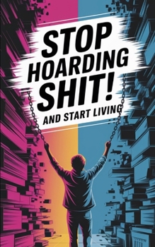 Paperback Stop Hoarding Shit! And Start Living Book