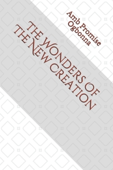 Paperback The Wonders Of The New Creation Book