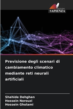 Previsione degli scenari di cambiamento climatico mediante reti neurali artificiali