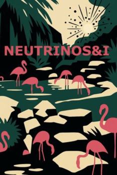 Paperback Neutrinos & I Book