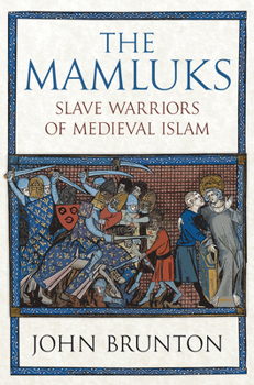 Hardcover The Mamluks: Slave Warriors of Medieval Islam Book