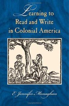 Hardcover Learning to Read and Write in Colonial America Book