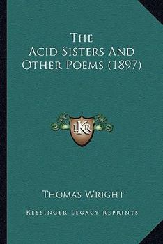 Paperback The Acid Sisters and Other Poems (1897) the Acid Sisters and Other Poems (1897) Book