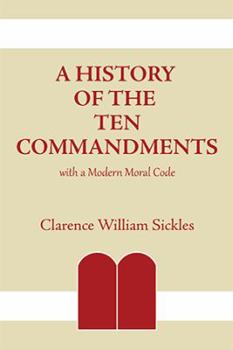 Hardcover A History of the Ten Commandments: with a Modern Moral Code Book
