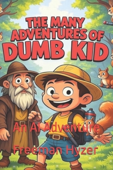 Paperback The Many Adventures of Dumb Kid: An AI Adventure Book