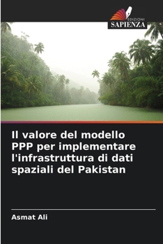 Paperback Il valore del modello PPP per implementare l'infrastruttura di dati spaziali del Pakistan [Italian] Book