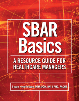 Spiral-bound Sbar Basics: A Resource Guide for Healthcare Managers Book