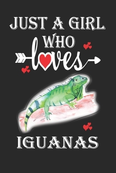 Paperback Just a Girl Who Loves Iguanas: Gift for Iguanas Lovers, Iguanas Lovers Journal / Notebook / Diary / Birthday Gift Book