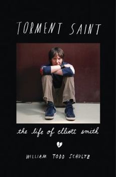 Hardcover Torment Saint: The Life of Elliott Smith Book