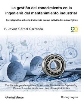 Paperback La gestión del conocimiento en la ingeniería del mantenimiento industrial: Investigación sobre la incidencia en sus actividades estratégicas [Spanish] Book