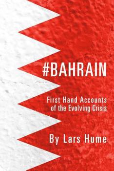 Paperback #Bahrain: First Hand Accounts of the Evolving Crisis Book