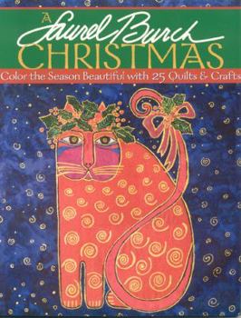 Paperback Laurel Burch Christmas - A: Color the Season Beautiful with 25 Quilts & Crafts Book