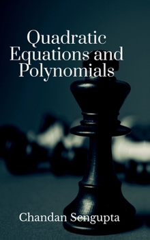 Quadratic Equations and Polynomials: For High School Students