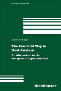 Hardcover The Fourfold Way in Real Analysis: An Alternative to the Metaplectic Representation Book