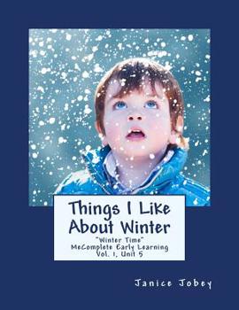 Paperback Things I Like About Winter: MeComplete Early Learning, Vol. 1, Unit 5 Book