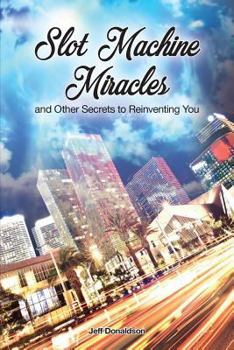 Paperback Slot Machine Miracles and Other Secrets to Reinventing You Book