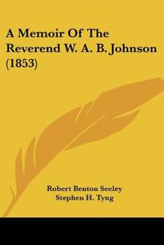 Paperback A Memoir Of The Reverend W. A. B. Johnson (1853) Book