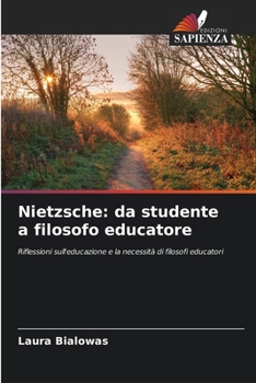 Nietzsche: da studente a filosofo educatore (Italian Edition)