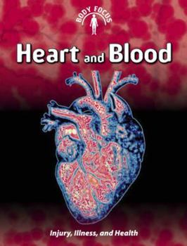 Heart and Blood: Injury, Illness and Health - Book  of the Body Focus