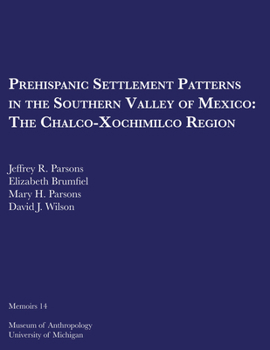 Paperback Prehispanic Settlement Patterns in the Southern Valley of Mexico: The Chalco-Xochimilco Region Volume 14 Book