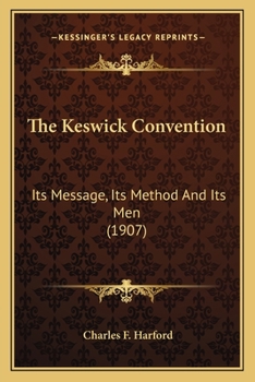 Paperback The Keswick Convention: Its Message, Its Method And Its Men (1907) Book