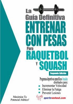 Paperback La guia definitiva - Entrenar con pesas para raquetbol y squash (Spanish Edition) [Spanish] Book
