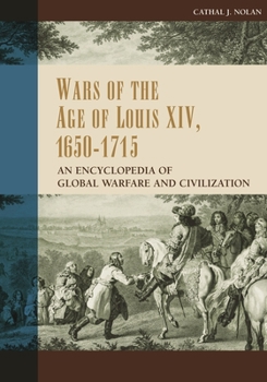 Hardcover Wars of the Age of Louis XIV, 1650-1715: An Encyclopedia of Global Warfare and Civilization Book