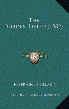 Paperback The Burden Lifted (1882) Book