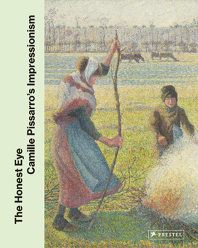 Hardcover The Honest Eye: Camille Pissarro's Impressionism Book
